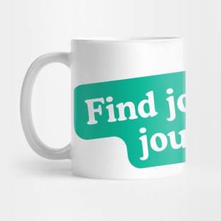 Find joy in the journey Mug